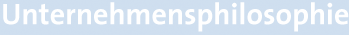 Unternehmensphilosophie